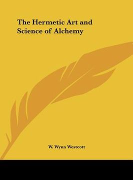 portada the hermetic art and science of alchemy (en Inglés)