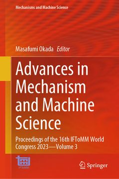 portada Advances in Mechanism and Machine Science: Proceedings of the 16th Iftomm World Congress 2023 - Volume 3 (en Inglés)