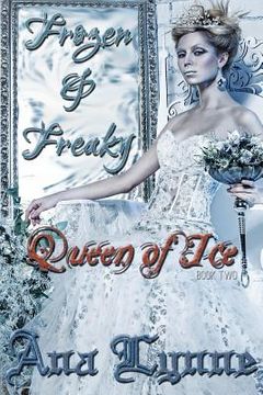 portada Queen of Ice: Frozen & Freaky: An Adult Fairy Tale (Book 2) (en Inglés)