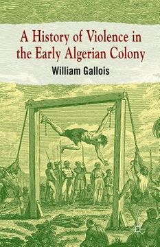 portada A History of Violence in the Early Algerian Colony (in English)