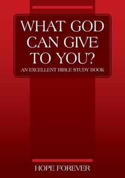 portada WHAT GOD CAN GIVE TO YOU? An Excellent Bible Study Book