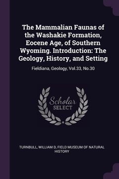 portada The Mammalian Faunas of the Washakie Formation, Eocene Age, of Southern Wyoming. Introduction: The Geology, History, and Setting: Fieldiana, Geology, (en Inglés)
