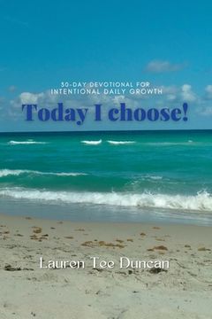 portada Today I Choose! 30-day devotional for Intentional Growth. (en Inglés)