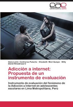 portada Adicción a internet: Propuesta de un instrumento de evaluación: Instrumento de evaluación del fenómeno de la Adicción a Internet en adolescentes escolares en Lima Metropolitana, Perú