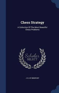portada Chess Strategy: A Collection Of The Most Beautiful Chess Problems