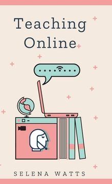 portada Teaching Online: Online Teaching Survival Guide: The Best Teaching Strategies and Tools for Your Online Classroom. (in English)