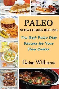 portada Paleo Slow Cooker Recipes; The Best Paleo Diet Recipes for Your Slow Cooker