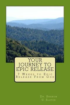 portada Your Journey to Epic Release: 7 Weeks to Epic Release From God (en Inglés)