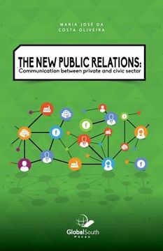 portada The New Public Relations: Communication Between Private and Civic Sector