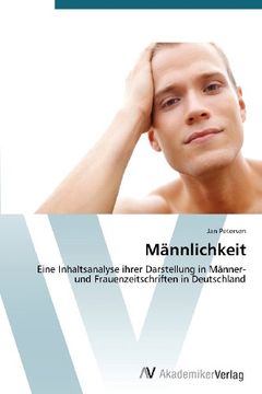 portada Männlichkeit: Eine Inhaltsanalyse ihrer Darstellung in Männer- und Frauenzeitschriften in Deutschland