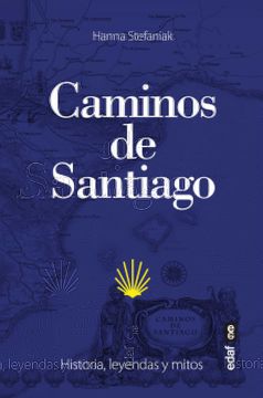 portada Los Caminos de Santiago. Historia, Leyendas Y Mitos