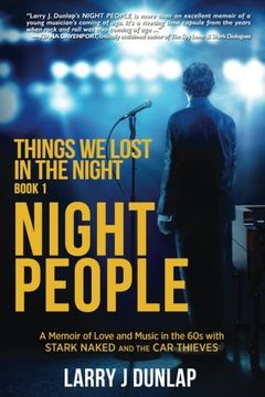 portada NIGHT PEOPLE, Book 1: A Memoir of Love and Music in the 60s with Stark Naked and the Car Thieves: Volume 1 (Things We Lost in the Night)