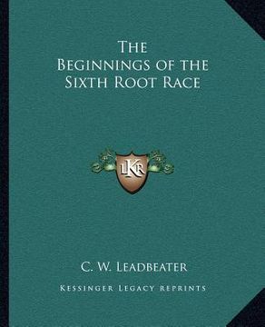 portada the beginnings of the sixth root race (en Inglés)