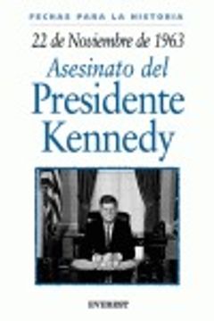 portada 22 de noviembre de 1963: Asesinato del Presidente Kennedy (Fechas para la historia)