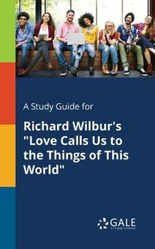 portada A Study Guide for Richard Wilbur's "Love Calls Us to the Things of This World" (en Inglés)