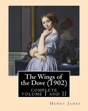 portada The Wings of the Dove (1902), by Henry James complete volume I and II: novel (Penguin Classics)