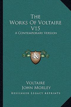 portada the works of voltaire v15: a contemporary version (en Inglés)