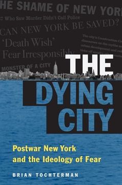 portada The Dying City: Postwar new York and the Ideology of Fear (Studies in United States Culture) 
