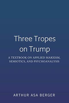 portada Three Tropes on Trump: A Textbook on Applied Marxism, Semiotics, and Psychoanalysis (en Inglés)