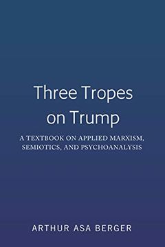 portada Three Tropes on Trump: A Textbook on Applied Marxism, Semiotics, and Psychoanalysis 