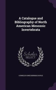 portada A Catalogue and Bibliography of North American Mesozoic Invertebrata (in English)