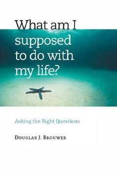 portada what am i supposed to do with my life?: asking the right questions (en Inglés)