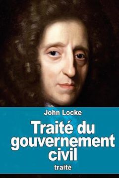 portada Traité du gouvernement civil: De sa véritable origine, de son étendue et de sa fin (in French)
