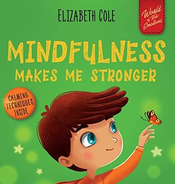 portada Mindfulness Makes me Stronger: Kid's Book to Find Calm, Keep Focus and Overcome Anxiety (Children's Book for Boys and Girls) (World of Kids Emotions) (en Inglés)