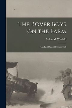 portada The Rover Boys on the Farm: Or, Last Days at Putnam Hall (en Inglés)
