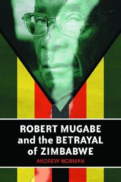 portada robert mugabe and the betrayal of zimbabwe (en Inglés)