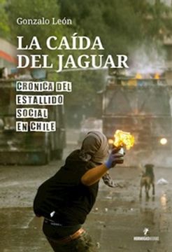 portada La Caída del Jaguar - Crónica del Estallido Social en Chile