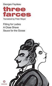 portada Three Farces: "a Close Shave", "Fitting for Ladies", "Sauce for the Goose" (Absolute Classics) (en Inglés)