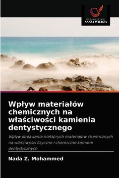 portada Wplyw materialów chemicznych na wlaściwości kamienia dentystycznego (en Polaco)
