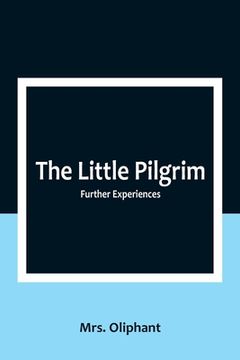 portada The Little Pilgrim: Further Experiences. (en Inglés)