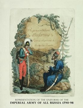 portada Representation of the Uniforms of the Imperial Army of All Russia 1790-98: Representation des Uniforms de L'armee Imperiale de toutes les Russies