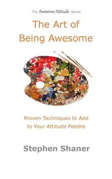 portada The Art of Being Awesome: Proven Techniques to Add to Your Attitude Palette (en Inglés)