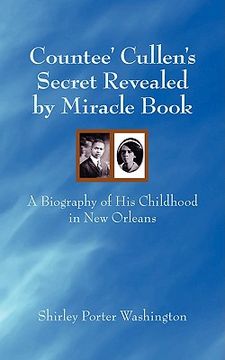 portada countee' cullen's secret revealed by miracle book: a biography of his childhood in new orleans (en Inglés)