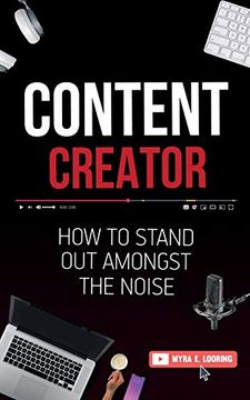 portada Content Creator: How to Stand out Amongst the Noise (in English)