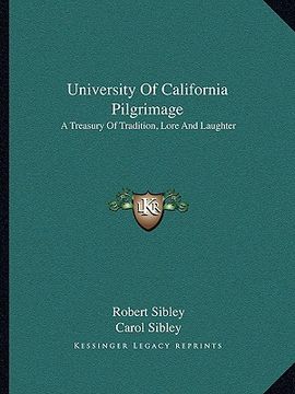portada university of california pilgrimage: a treasury of tradition, lore and laughter (en Inglés)