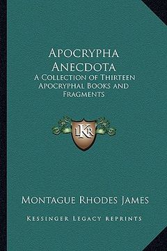 portada apocrypha anecdota: a collection of thirteen apocryphal books and fragments