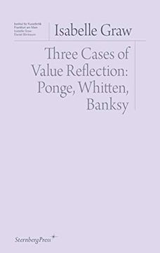 portada Three Cases of Value Reflection - Ponge, Whitten, Banksy (Sternberg Press (en Inglés)