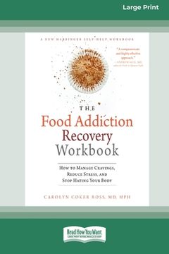 portada Food Addiction Recovery Workbook: How to Manage Cravings, Reduce Stress, and Stop Hating Your Body (16pt Large Print Edition) (en Inglés)