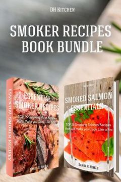 portada Smoker Recipes Book Bundle: Essential TOP 25 Smoking Meat Recipes + Smoking Salmon Recipes that will make you Cook Like a Pro (en Inglés)
