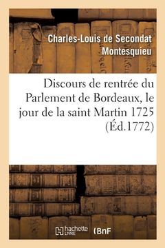 portada Discours de Rentrée Du Parlement de Bordeaux, Le Jour de la Saint Martin 1725 (en Francés)
