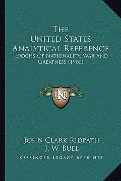 portada the united states analytical reference: epochs of nationality, war and greatness (1900) (in English)