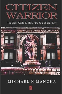 portada Citizen Warrior: The Spirit World Battle for the Soul of Your City (en Inglés)