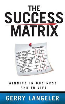 portada The Success Matrix: Winning in Business and in Life (in English)