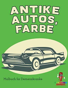 portada Antike Autos, Farbe: Malbuch für Demenzkranke (en Alemán)
