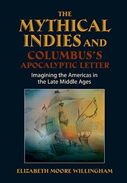 portada Mythical Indies and Columbus's Apocalyptic Letter: Imagining the Americas in the Late Middle Ages (en Inglés)