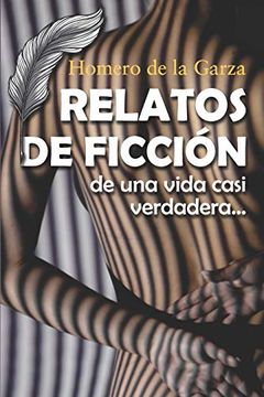portada Relatos de Ficción: De una Vida Casi Verdadera. (in Spanish)